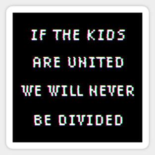 If The Kids Are United Sticker